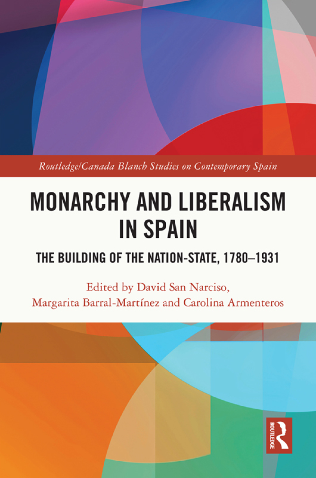 Monarchy and Liberalism in Spain The Building of the Nation-State, 1780â€“1931 1st Edition â€“ PDF/EPUB Version Downloadable