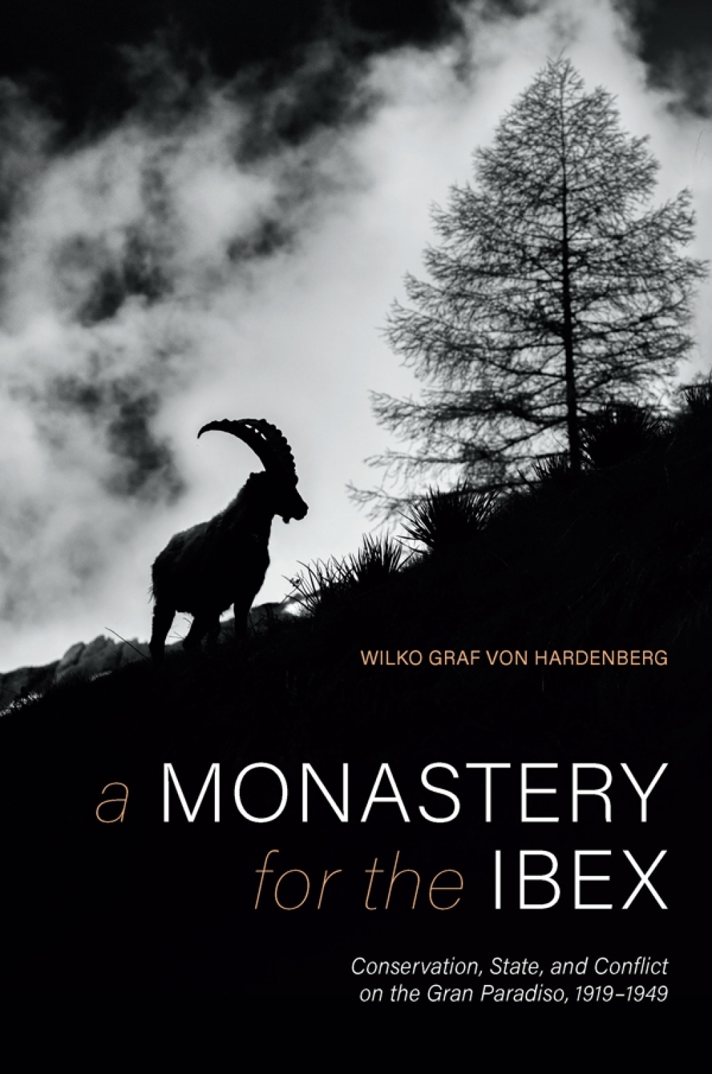 Monastery for the Ibex, A Conservation, State, and Conflict on the Gran Paradiso, 1919-1949  â€“ PDF/EPUB Version Downloadable