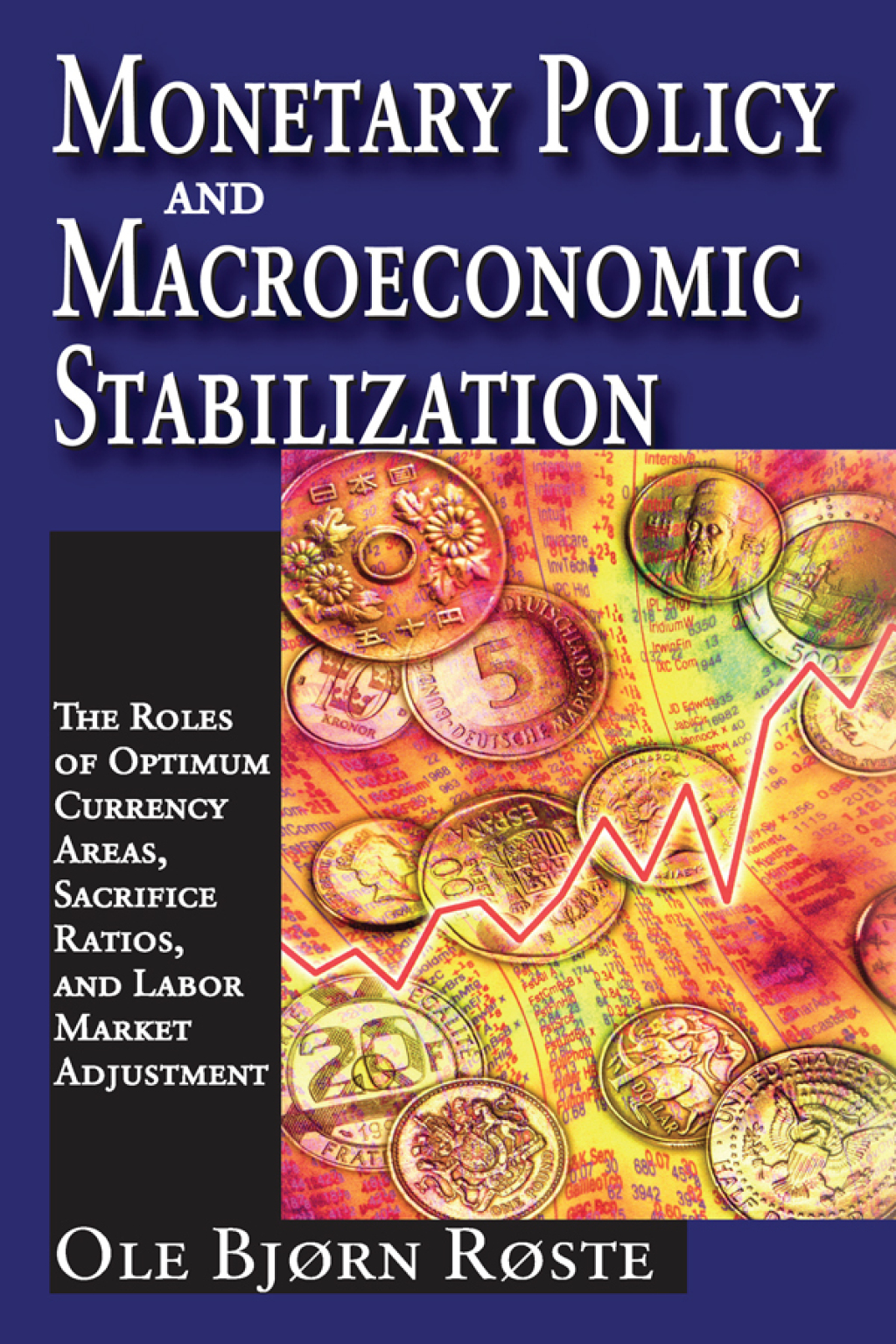 Monetary Policy and Macroeconomic Stabilization The Roles of Optimum Currency Areas, Sacrifice Ratios, and Labor Market Adjustment 1st Edition â€“ PDF/EPUB Version Downloadable