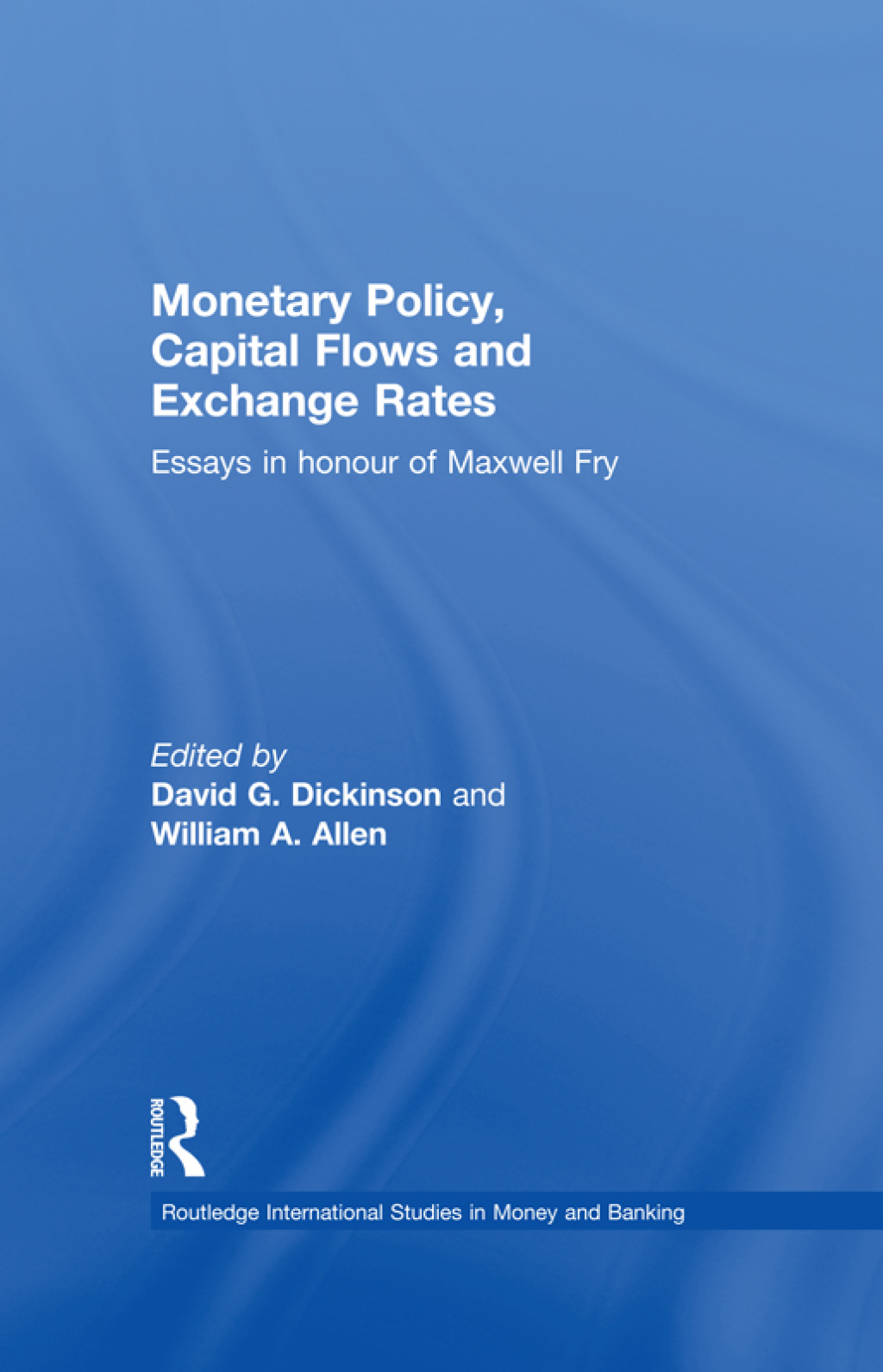 Monetary Policy, Capital Flows and Exchange Rates Essays in Memory of Maxwell Fry 1st Edition â€“ PDF/EPUB Version Downloadable