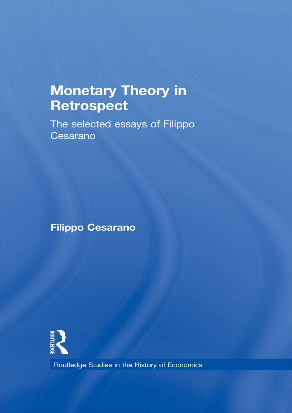 Monetary Theory in Retrospect The Selected Essays of Filippo Cesarano 1st Edition â€“ PDF/EPUB Version Downloadable