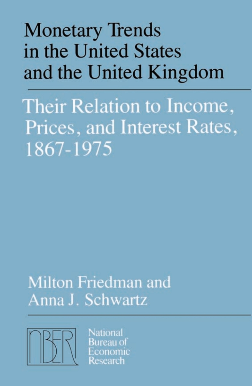 Monetary Trends in the United States and the United Kingdom Their Relations to Income, Prices, and Interest Rates 1st Edition â€“ PDF/EPUB Version Downloadable