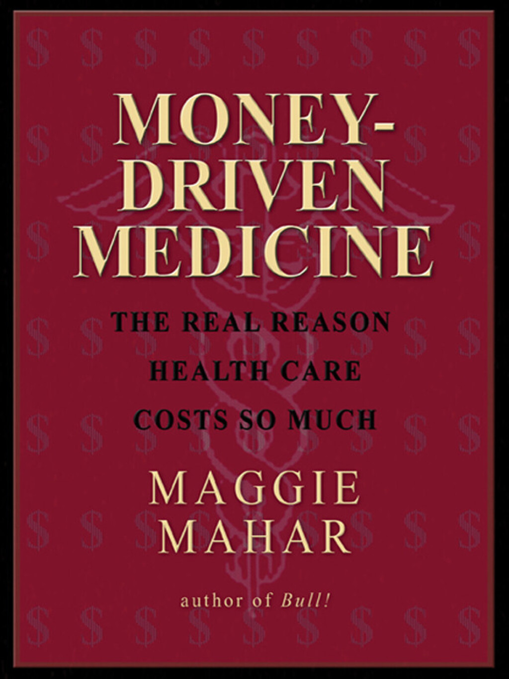 Money-Driven Medicine The Real Reason Health Care Costs So Much - (PDF/EPUB Version)