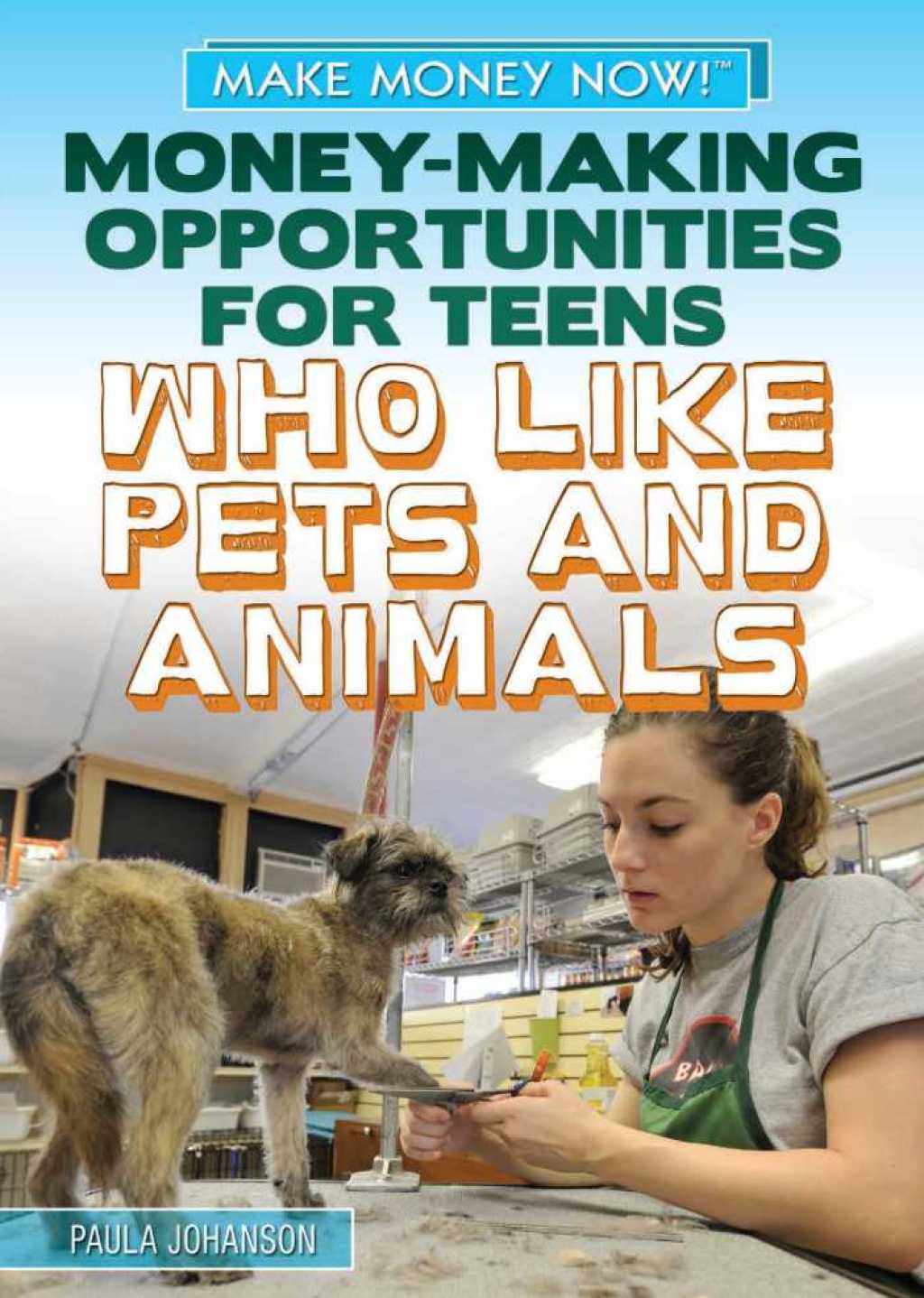 Money-Making Opportunities for Teens Who Like Pets and Animals  â€“ PDF/EPUB Version Downloadable