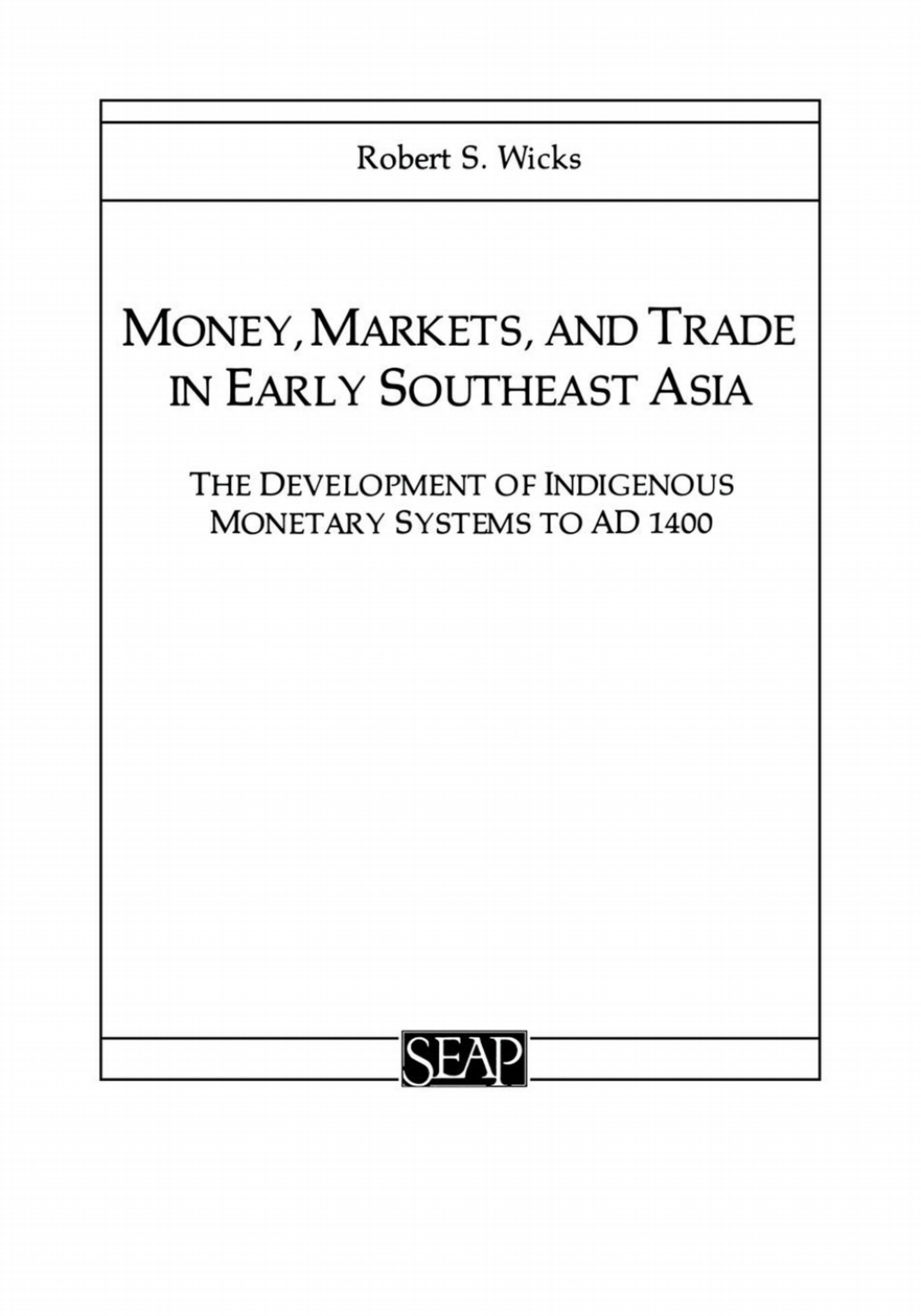 Money, Markets, and Trade in Early Southeast Asia The Development of Indigenous Monetary Systems to AD 1400  â€“ PDF/EPUB Version Downloadable
