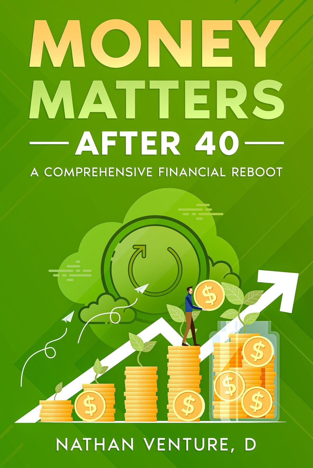 Money Matters After 40 A Comprehensive Financial Reboot - (PDF/EPUB Version)