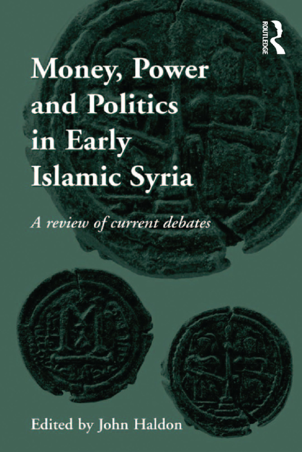 Money, Power and Politics in Early Islamic Syria A Review of Current Debates 1st Edition â€“ PDF/EPUB Version Downloadable
