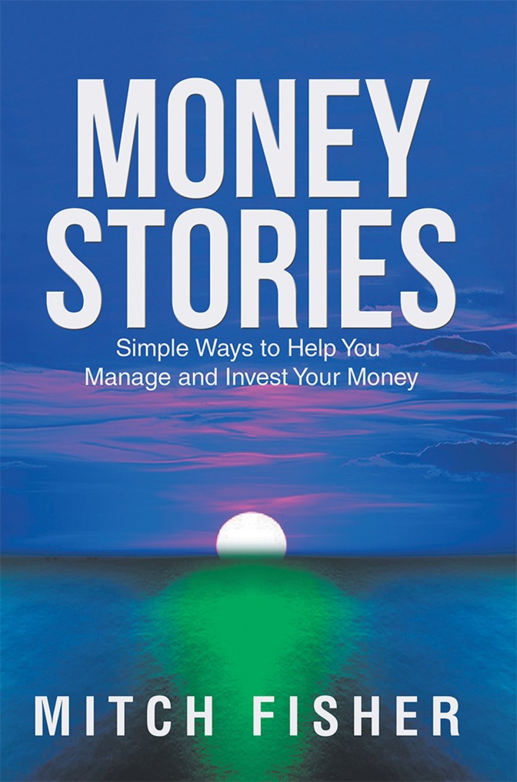 Money Stories Simple Ways to Help You Manage and Invest Your Money - (PDF/EPUB Version)