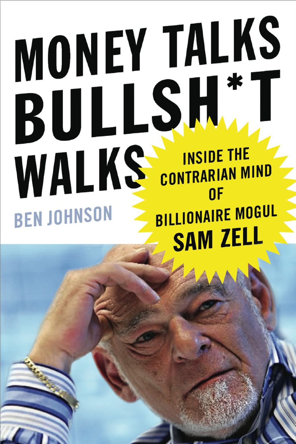 Money Talks, Bullsh*t Walks Inside the Contrarian Mind of Billionaire Mogul Sam Zell - (PDF/EPUB Version)