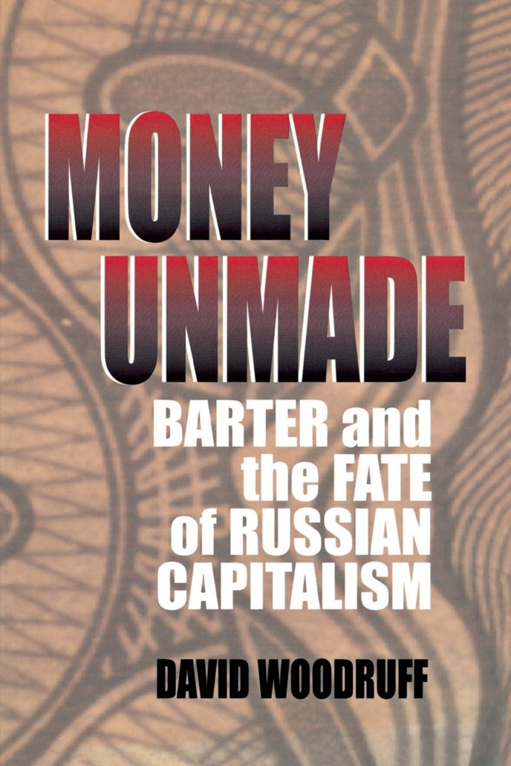 Money Unmade Barter and the Fate of Russian Capitalism  â€“ PDF/EPUB Version Downloadable