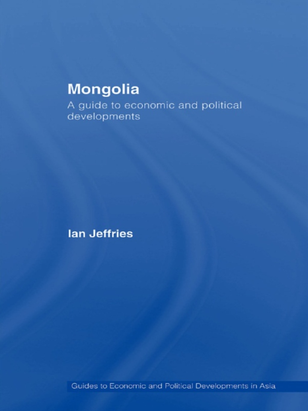 Mongolia A Guide to Economic and Political Developments 1st Edition â€“ PDF/EPUB Version Downloadable