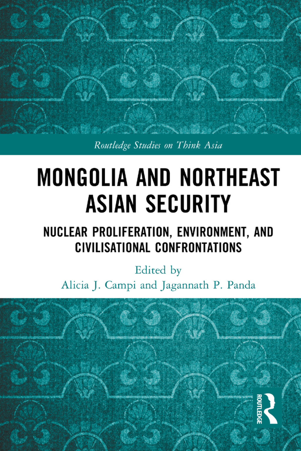 Mongolia and Northeast Asian Security Nuclear Proliferation, Environment, and Civilisational Confrontations 1st Edition â€“ PDF/EPUB Version Downloadable