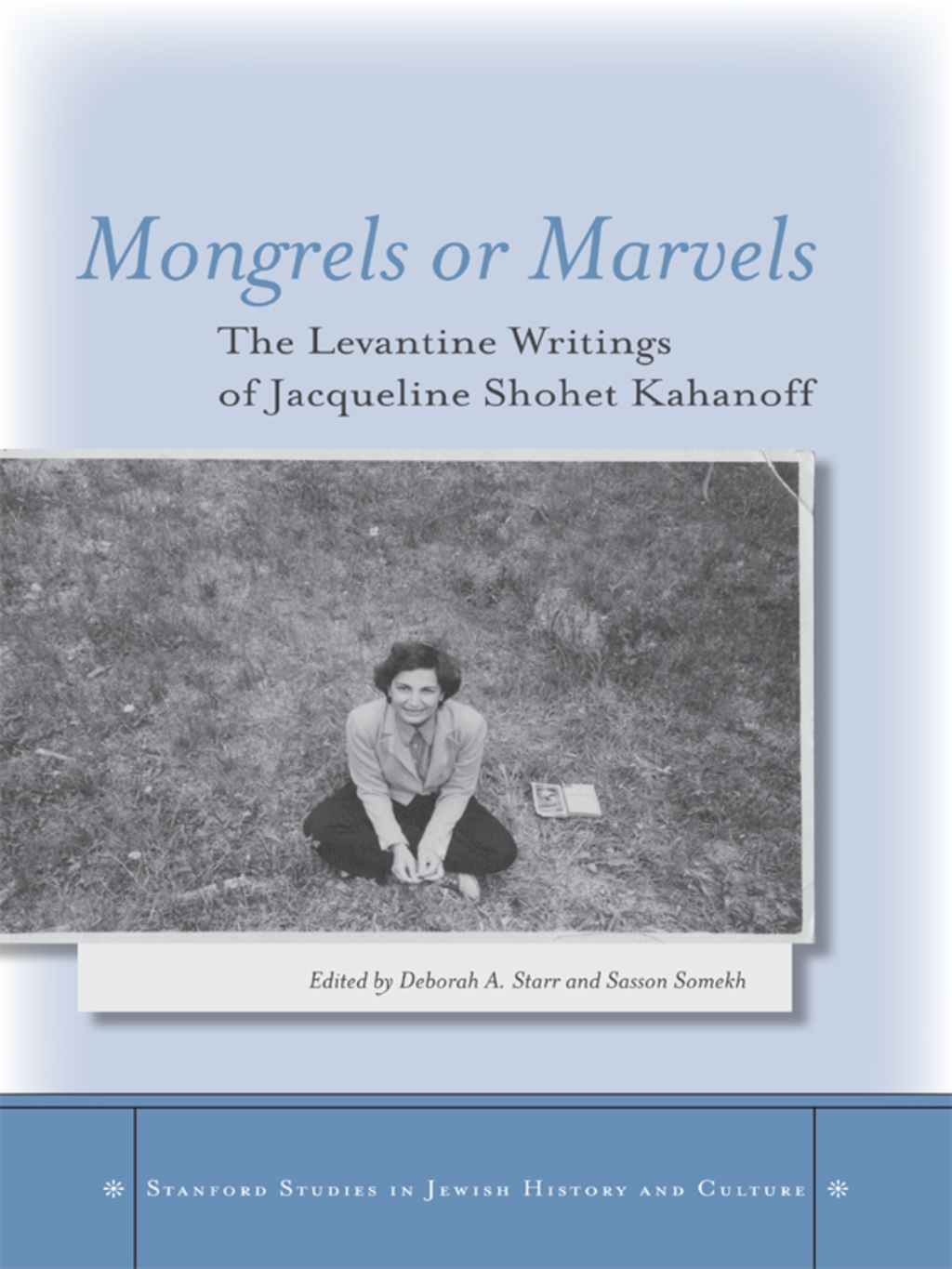 Mongrels or Marvels The Levantine Writings of Jacqueline Shohet Kahanoff 1st Edition â€“ PDF/EPUB Version Downloadable