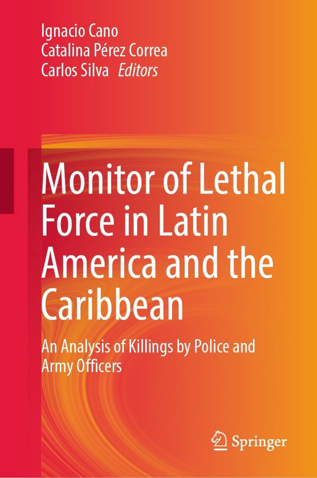 Monitor of Lethal Force in Latin America and the Caribbean An Analysis of Killings by Police and Army Officers  â€“ PDF/EPUB Version Downloadable
