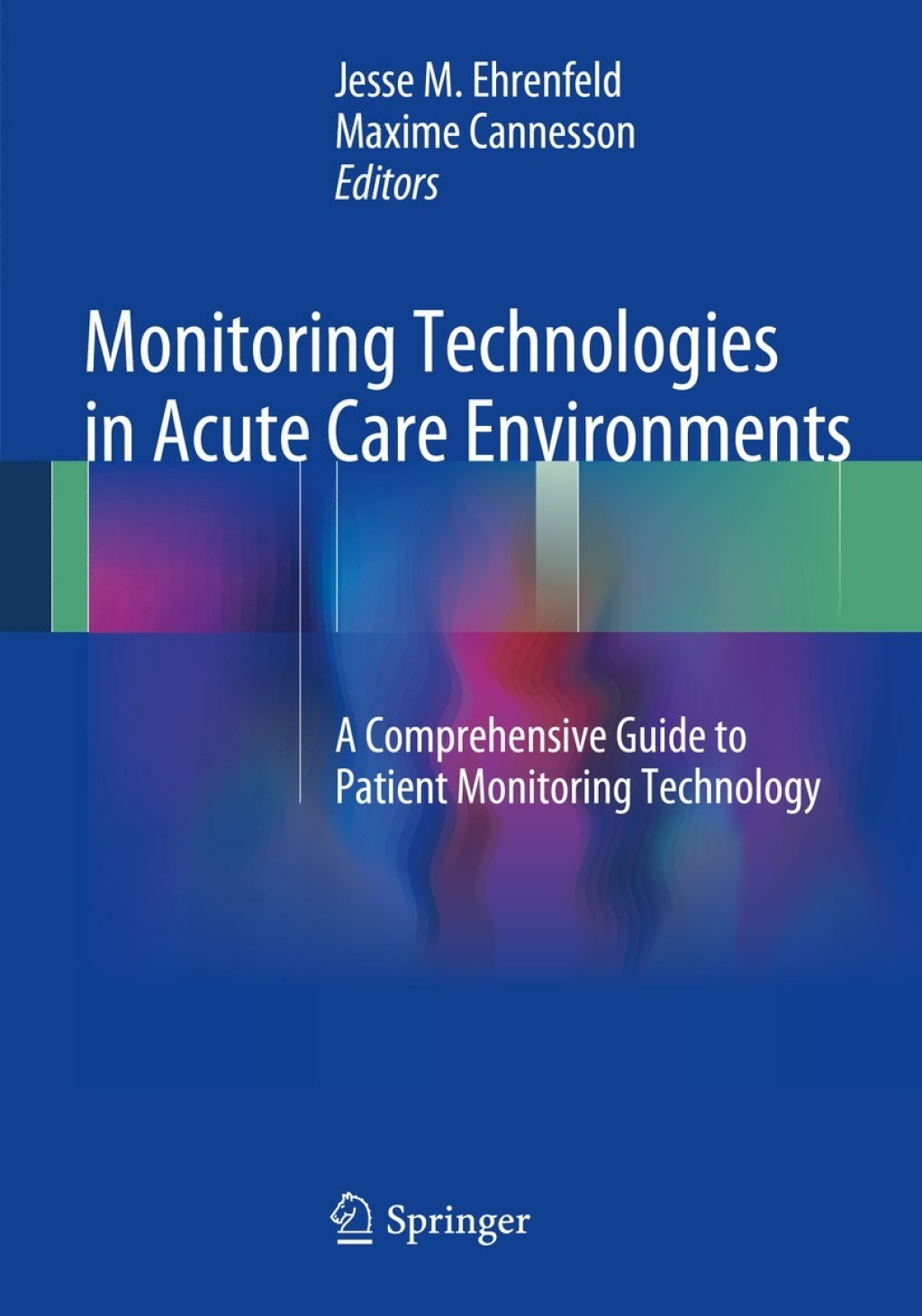 Monitoring Technologies in Acute Care Environments A Comprehensive Guide to Patient Monitoring Technology  â€“ PDF/EPUB Version Downloadable