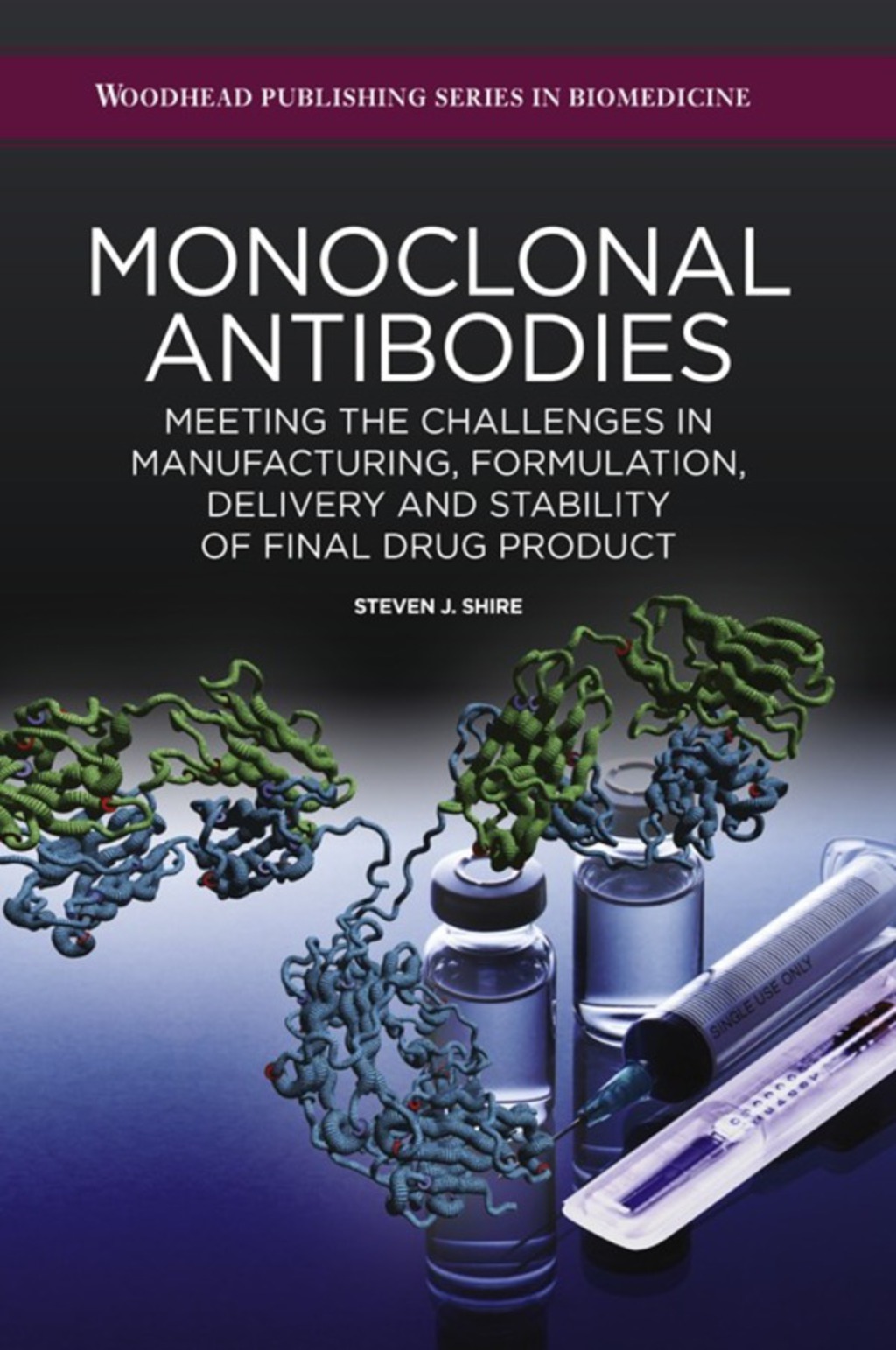 Monoclonal Antibodies: Meeting the Challenges in Manufacturing, Formulation, Delivery and Stability of Final Drug Product  â€“ PDF/EPUB Version Downloadable