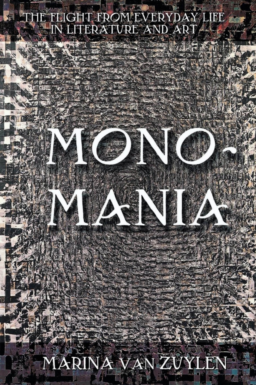 Monomania The Flight from Everyday Life in Literature and Art  â€“ PDF/EPUB Version Downloadable
