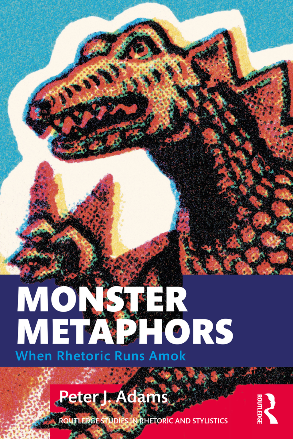 Monster Metaphors When Rhetoric Runs Amok 1st Edition â€“ PDF/EPUB Version Downloadable