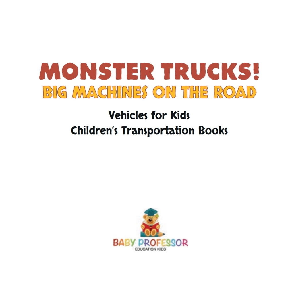 Monster Trucks! Big Machines on the Road - Vehicles for Kids | Children's Transportation Books - (PDF/EPUB Version)