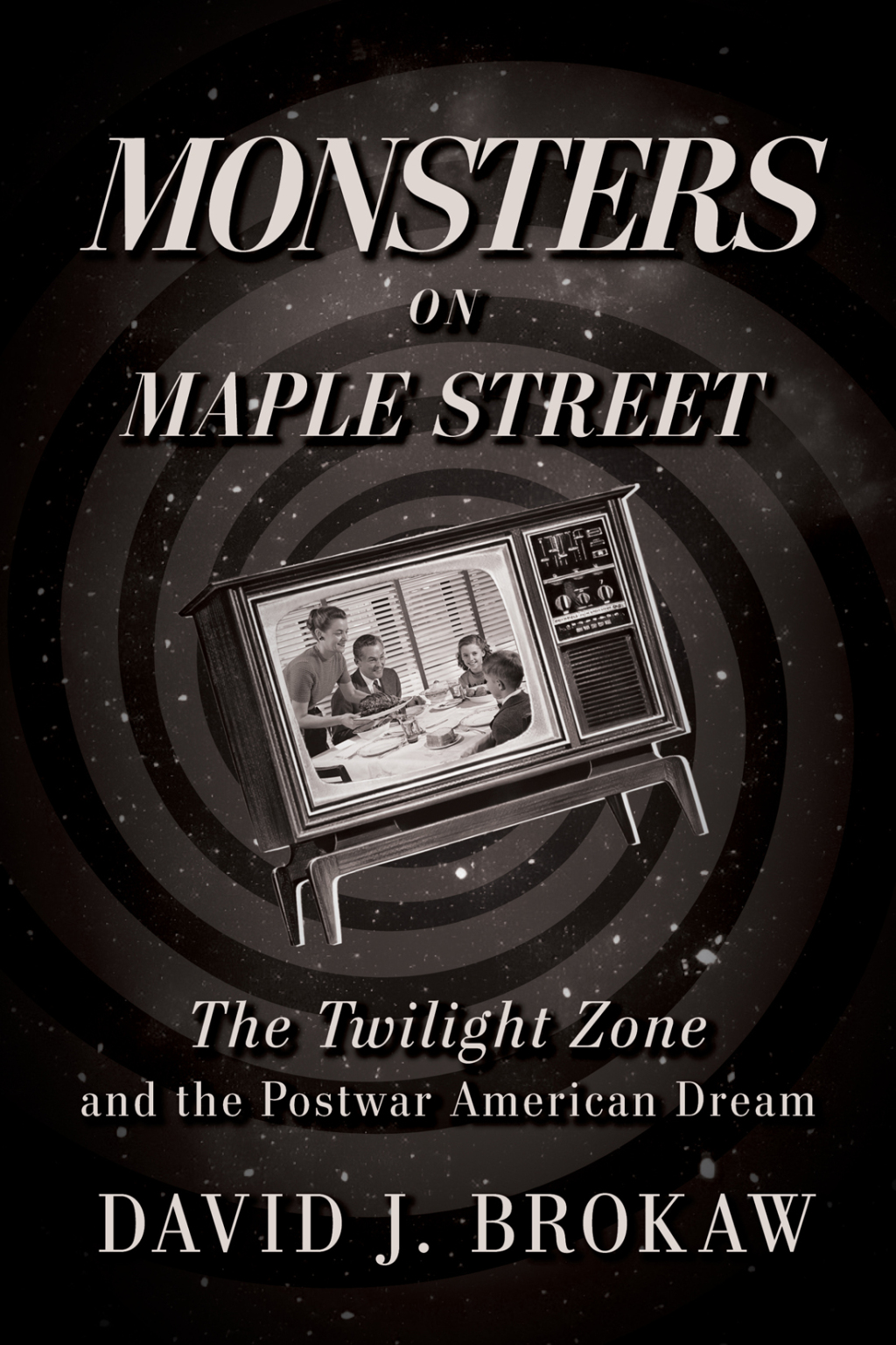 Monsters on Maple Street The Twilight Zone and the Postwar American Dream  â€“ PDF/EPUB Version Downloadable