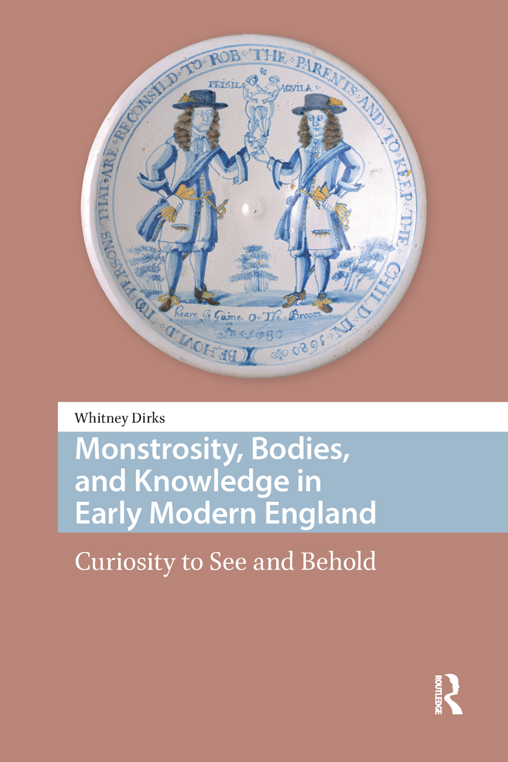 Monstrosity, Bodies, and Knowledge in Early Modern England Curiosity to See and Behold 1st Edition â€“ PDF/EPUB Version Downloadable