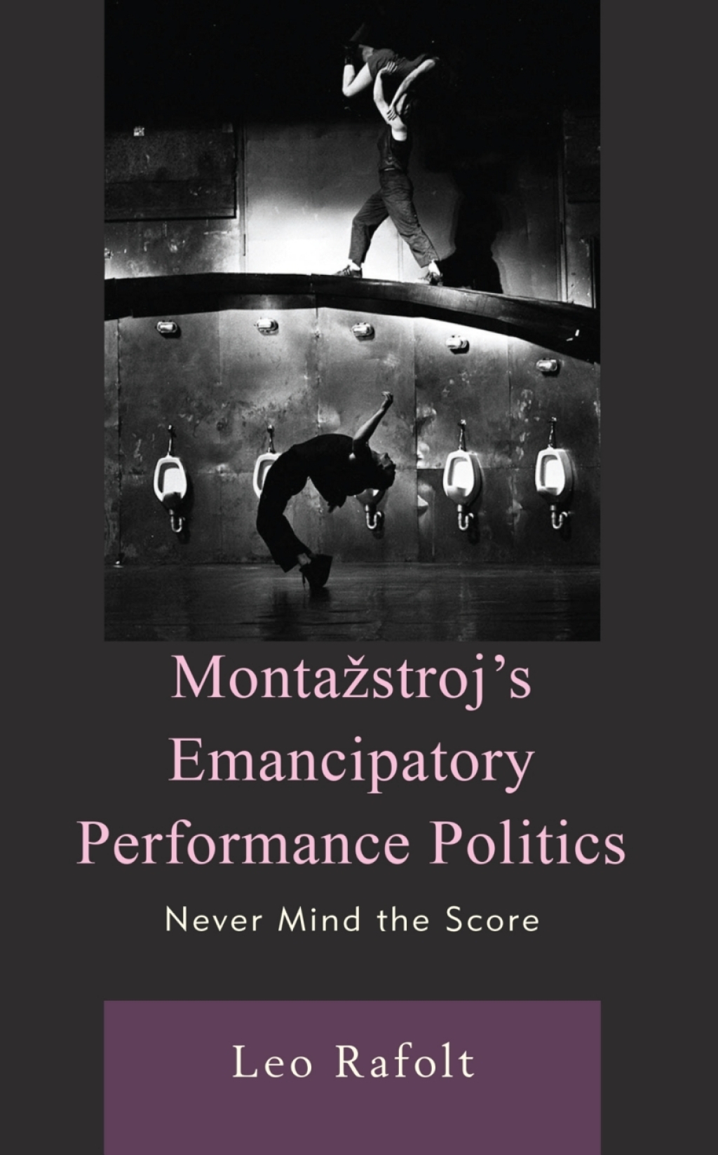 MontaÅ¾strojâ€™s Emancipatory Performance Politics Never Mind the Score 1st Edition â€“ PDF/EPUB Version Downloadable