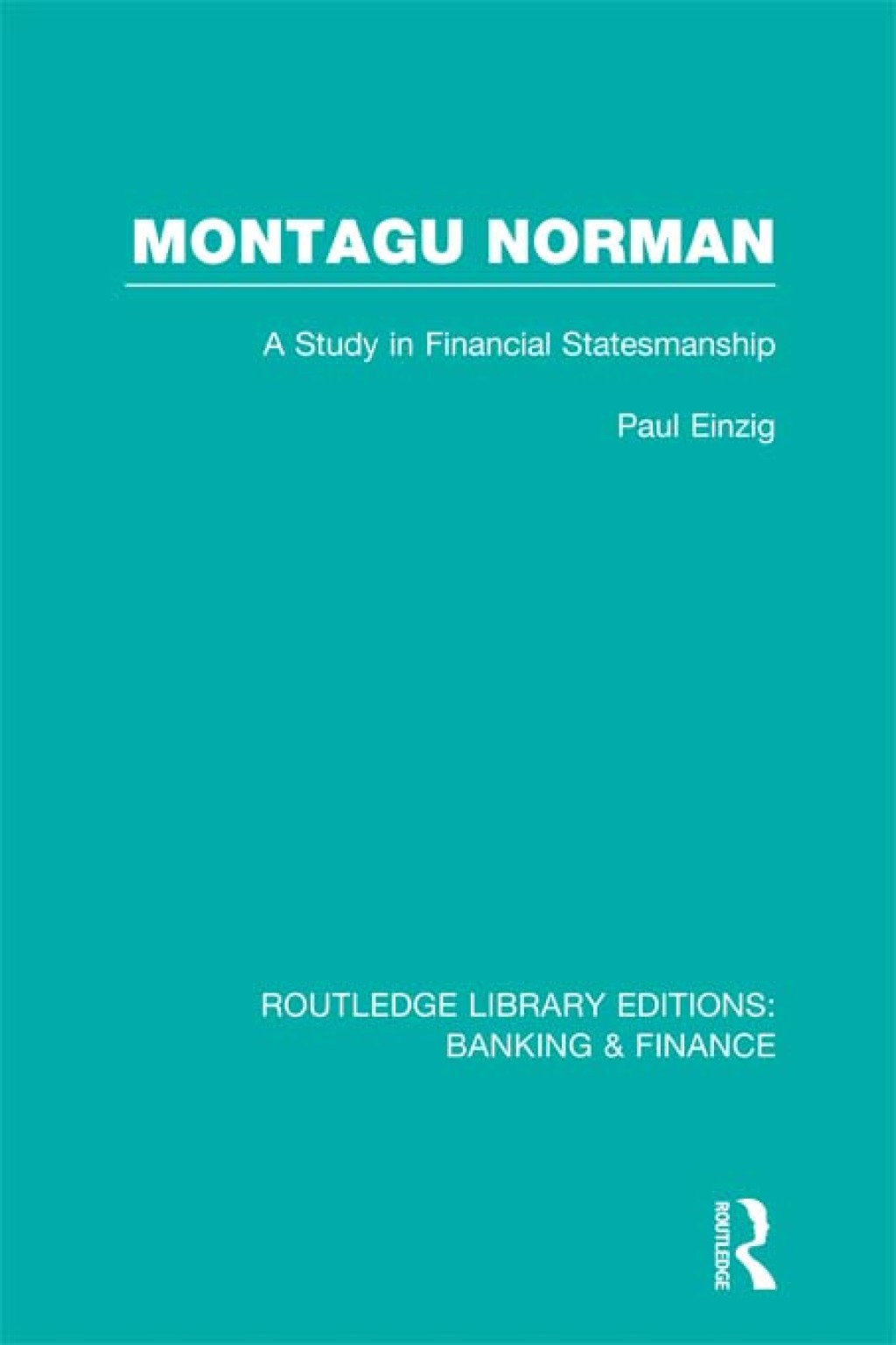 Montagu Norman (RLE Banking & Finance) A Study in Financial Statemanship 1st Edition â€“ PDF/EPUB Version Downloadable