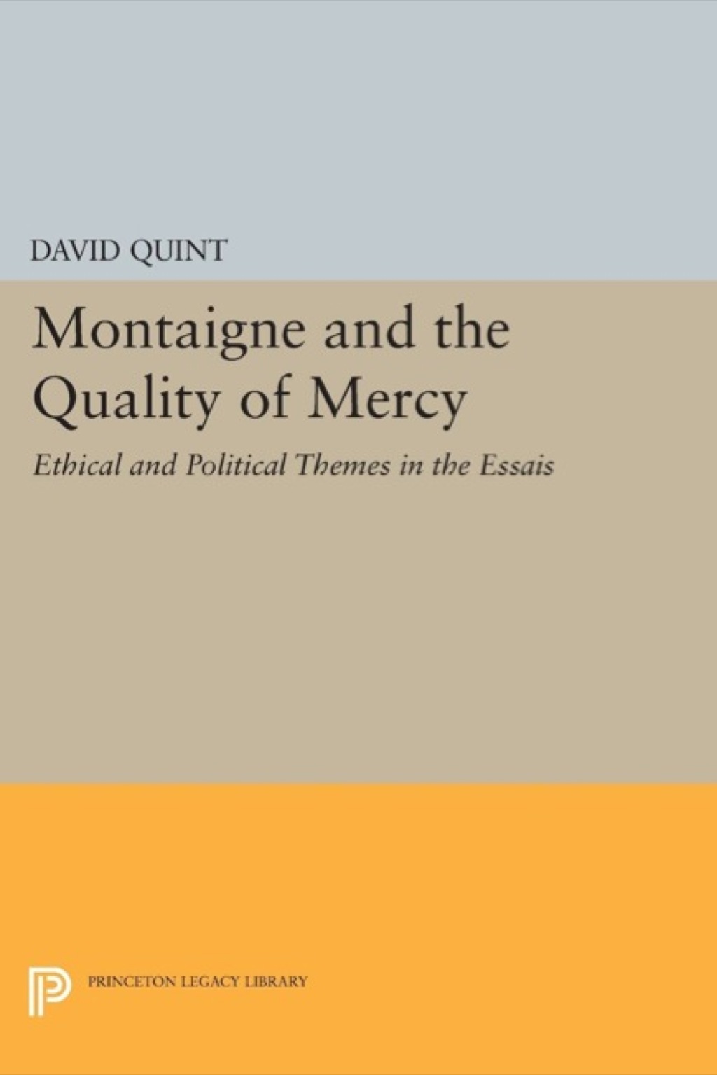 Montaigne and the Quality of Mercy Ethical and Political Themes in the Essais  â€“ PDF/EPUB Version Downloadable