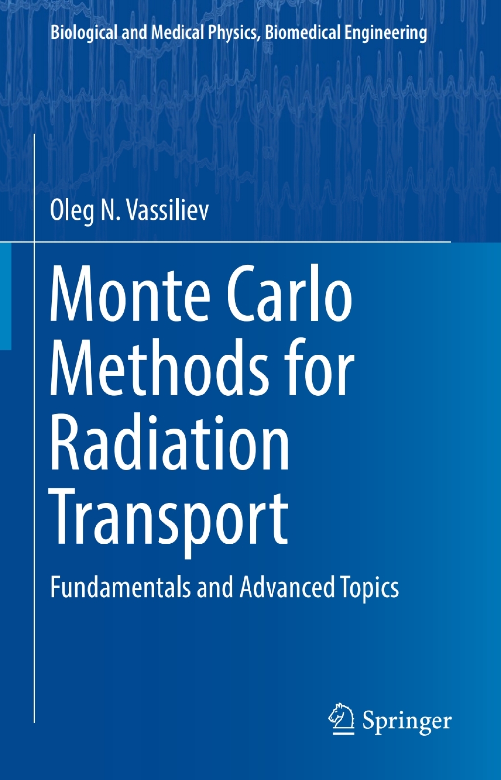 Monte Carlo Methods for Radiation Transport Fundamentals and Advanced Topics  â€“ PDF/EPUB Version Downloadable