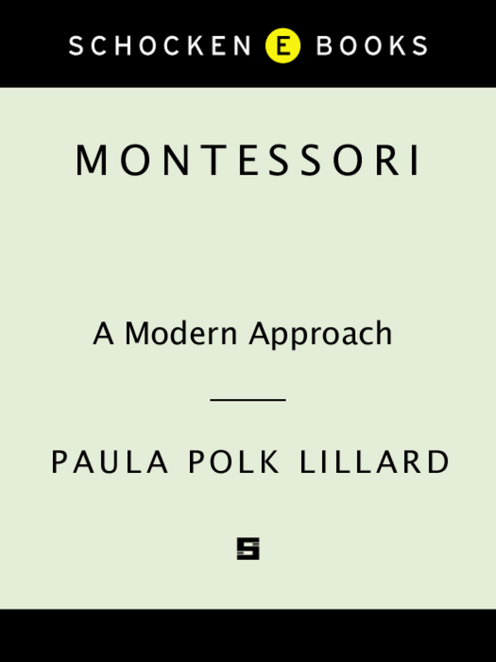 Montessori: A Modern Approach The Classic Introduction to Montessori for Parents and Teachers - (PDF/EPUB Version)