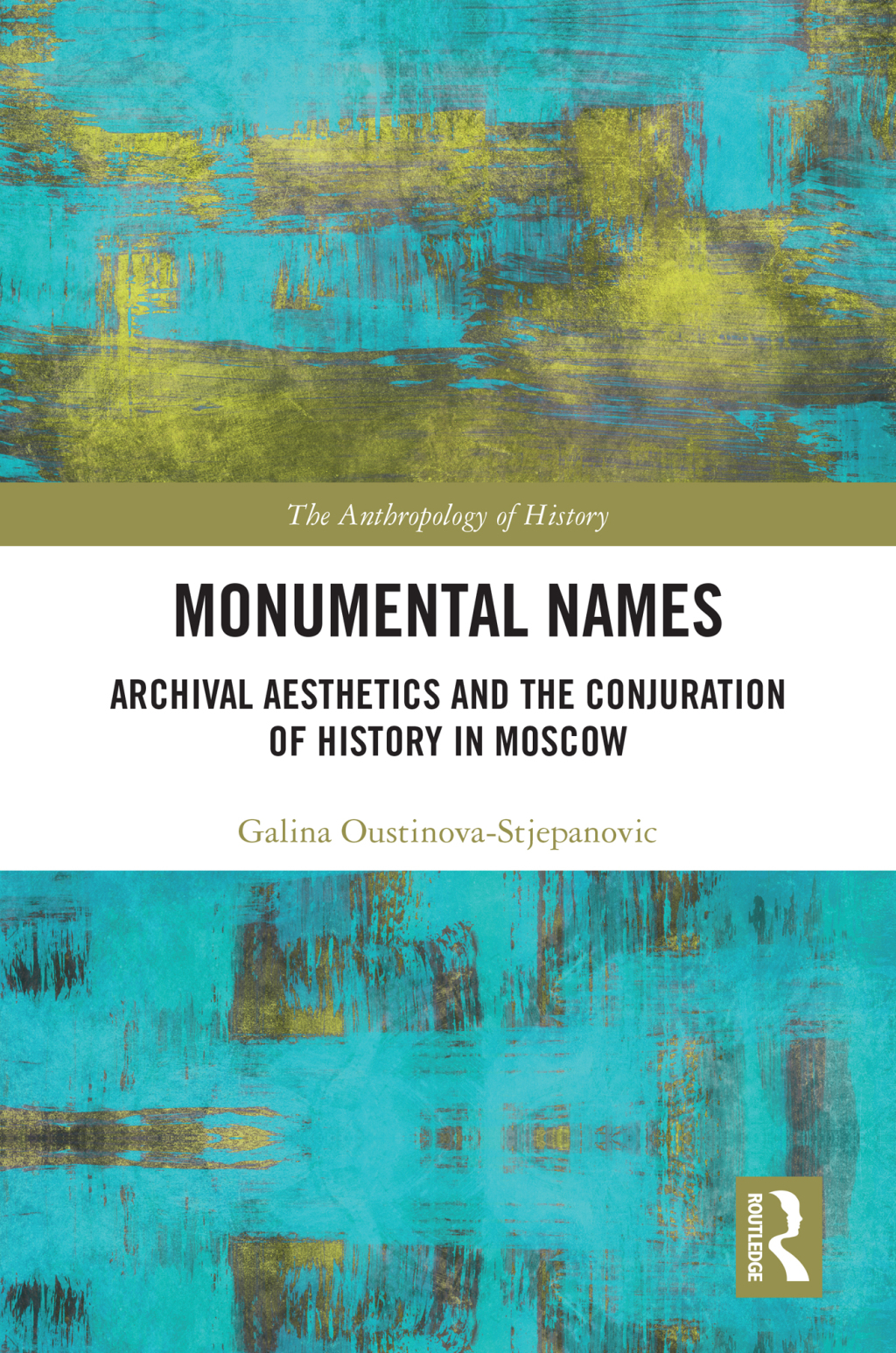 Monumental Names Archival Aesthetics and the Conjuration of History in Moscow 1st Edition â€“ PDF/EPUB Version Downloadable