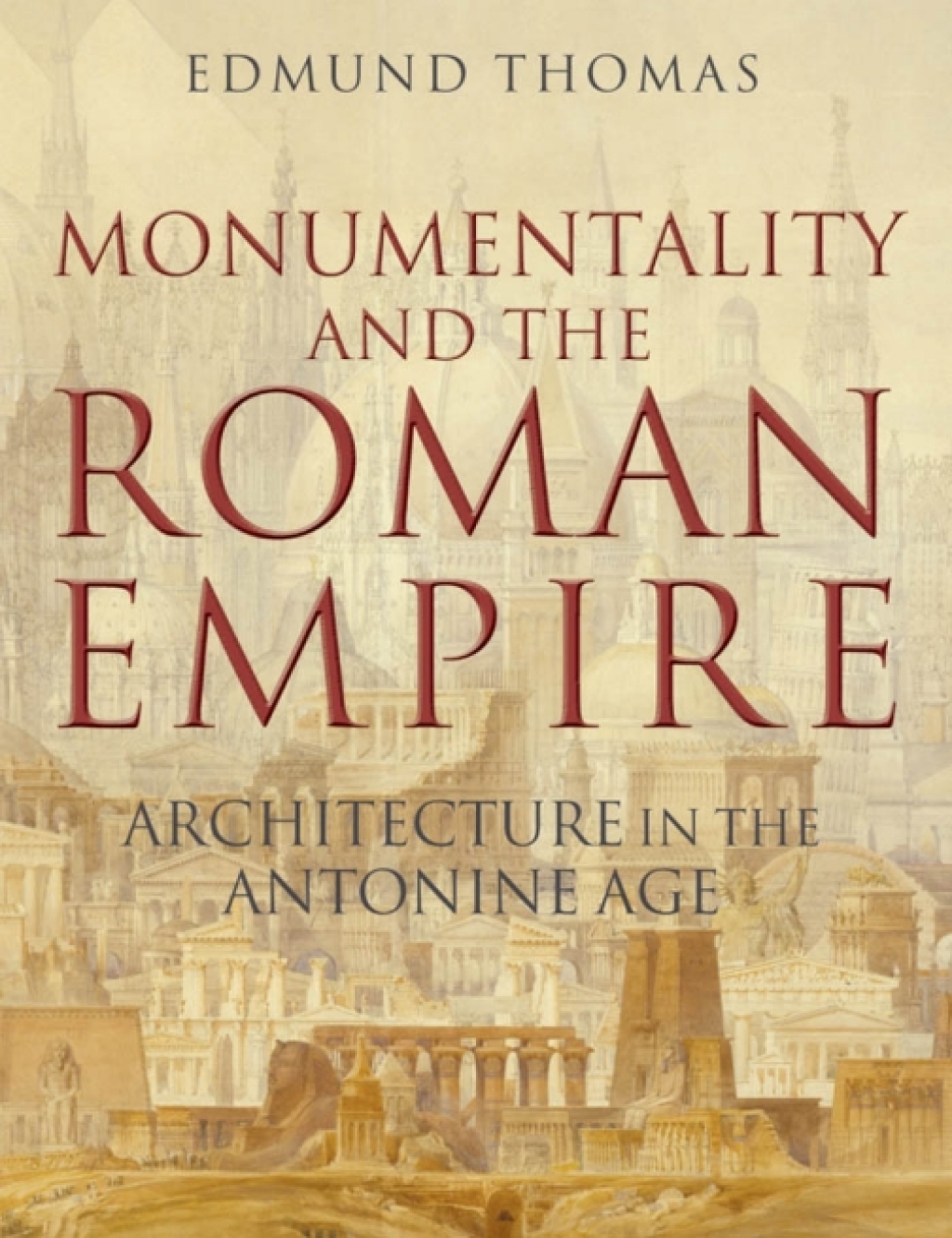 Monumentality and the Roman Empire Architecture in the Antonine Age  â€“ PDF/EPUB Version Downloadable