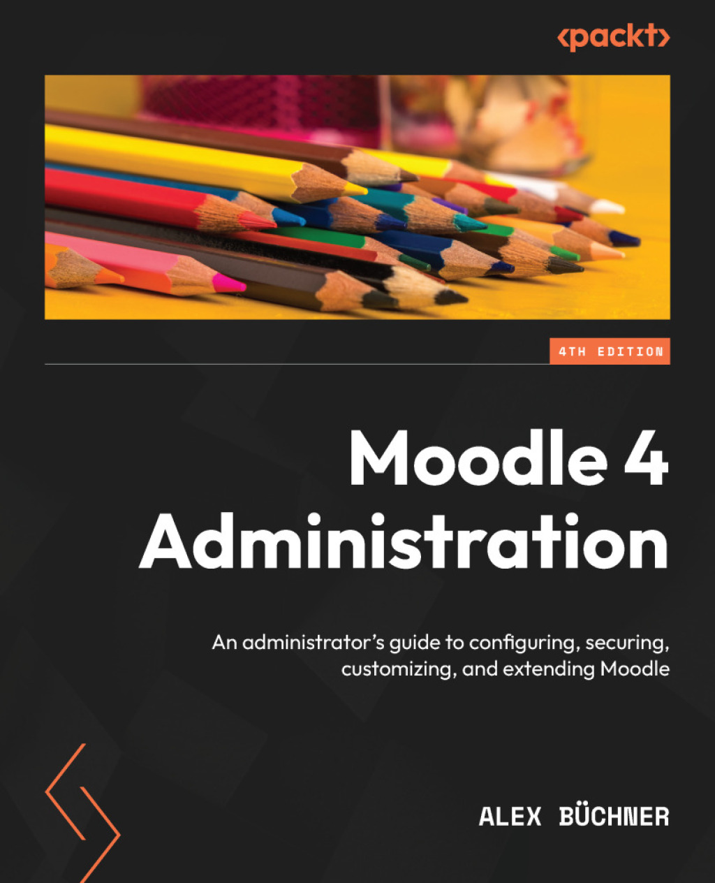 Moodle 4 Administration An administrator's guide to configuring, securing, customizing, and extending Moodle, 4th Edition 4th Edition â€“ PDF/EPUB Version Downloadable