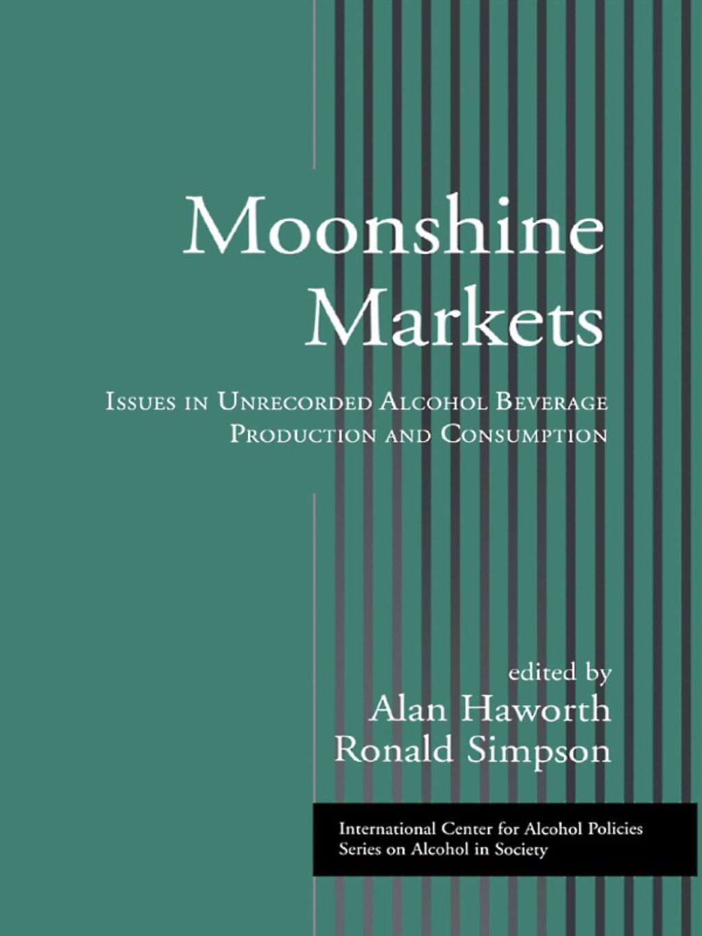 Moonshine Markets Issues in Unrecorded Alcohol Beverage Production and Consumption 1st Edition â€“ PDF/EPUB Version Downloadable