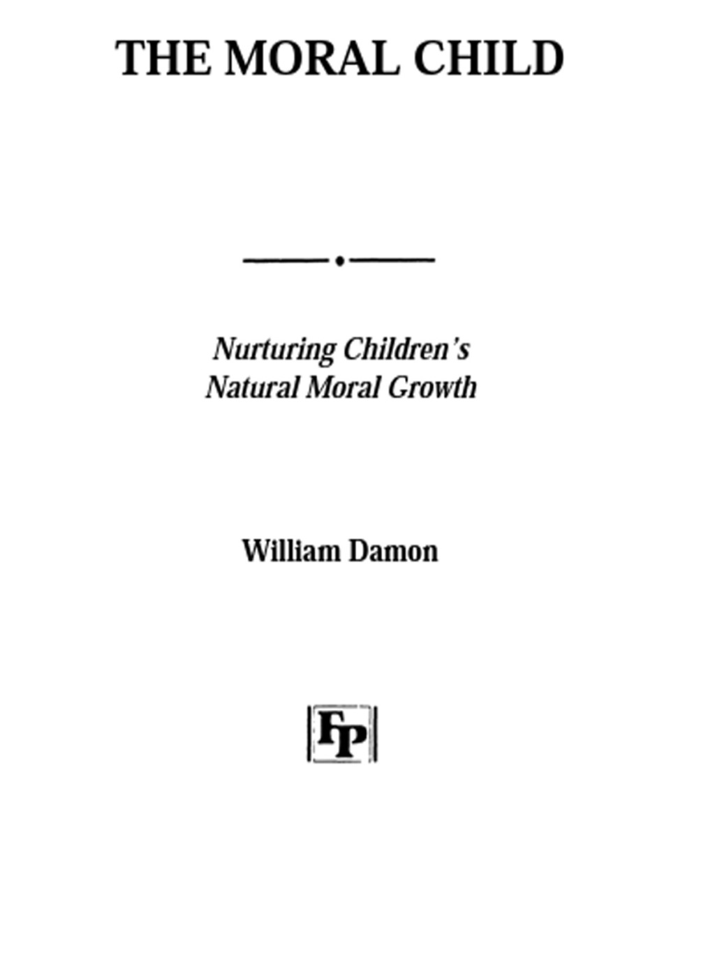 Moral Child Nurturing Children's Natural Moral Growth - (PDF/EPUB Version)