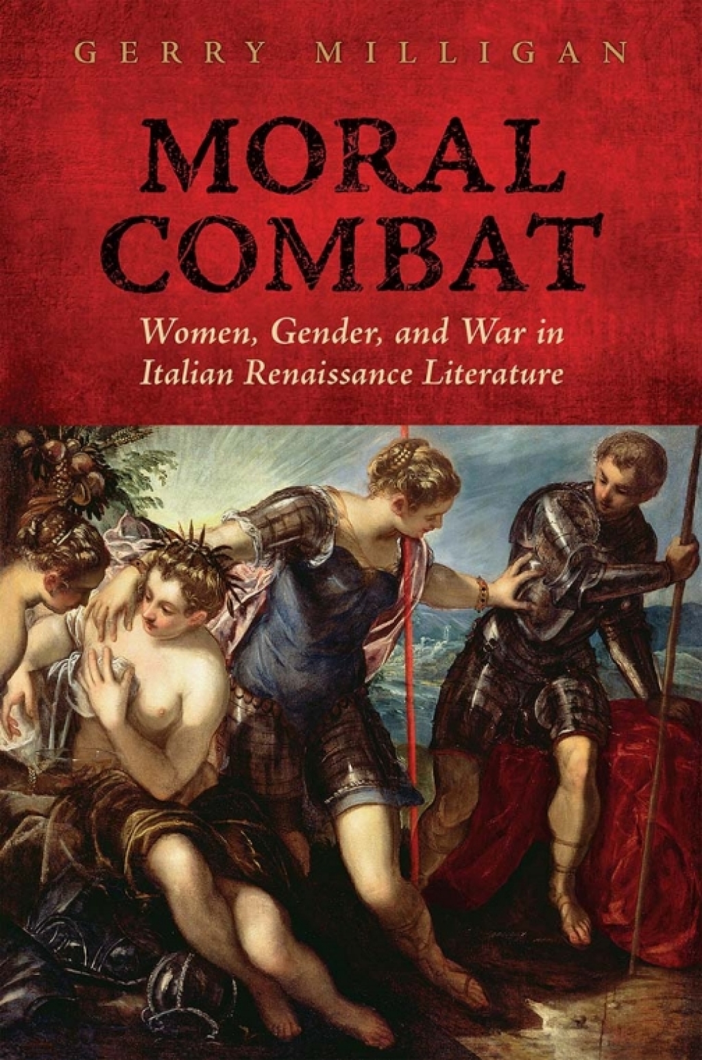 Moral Combat Women, Gender, and War in Italian Renaissance Literature 1st Edition â€“ PDF/EPUB Version Downloadable
