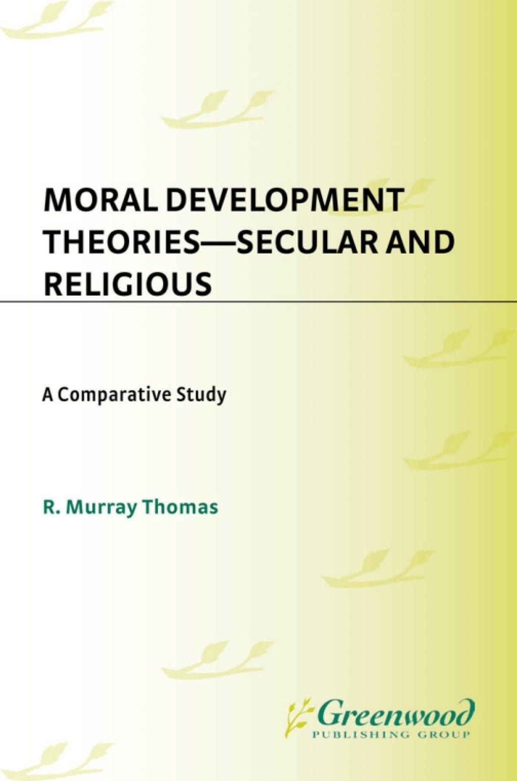 Moral Development Theories -- Secular and Religious A Comparative Study 1st Edition â€“ PDF/EPUB Version Downloadable