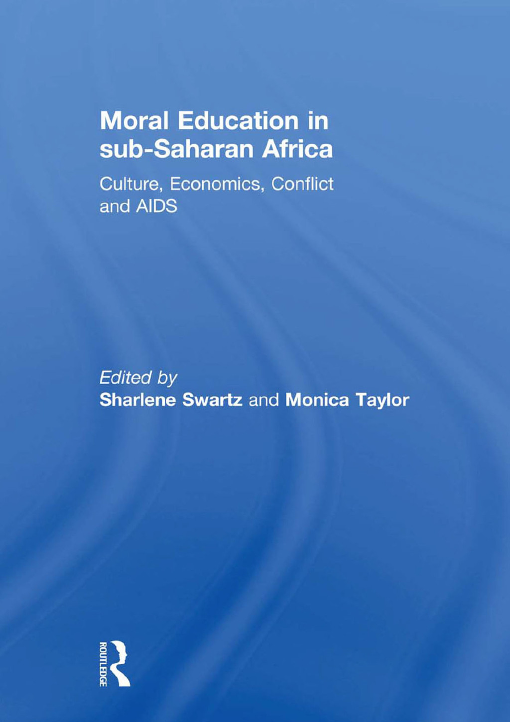 Moral Education in sub-Saharan Africa Culture, Economics, Conflict and AIDS 1st Edition â€“ PDF/EPUB Version Downloadable