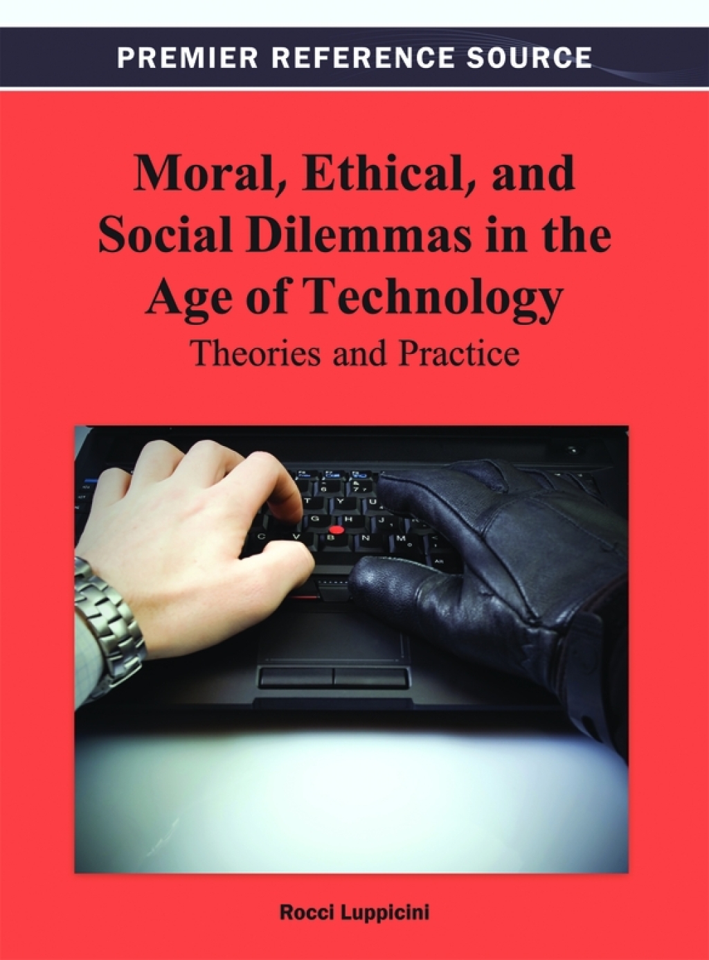 Moral, Ethical, and Social Dilemmas in the Age of Technology: Theories and Practice  â€“ PDF/EPUB Version Downloadable