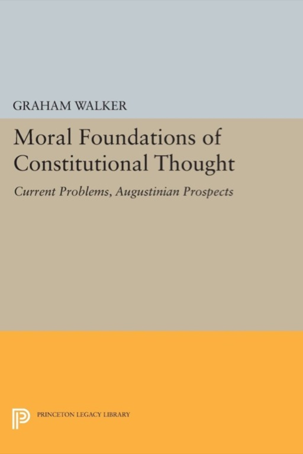 Moral Foundations of Constitutional Thought Current Problems, Augustinian Prospects  â€“ PDF/EPUB Version Downloadable