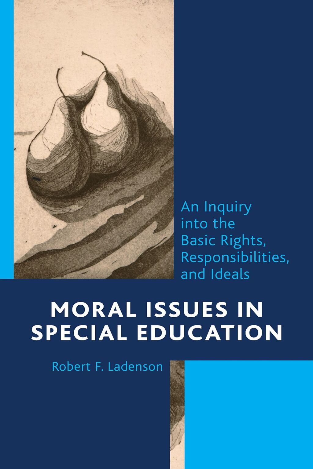 Moral Issues in Special Education An Inquiry into the Basic Rights, Responsibilities, and Ideals - (PDF/EPUB Version)