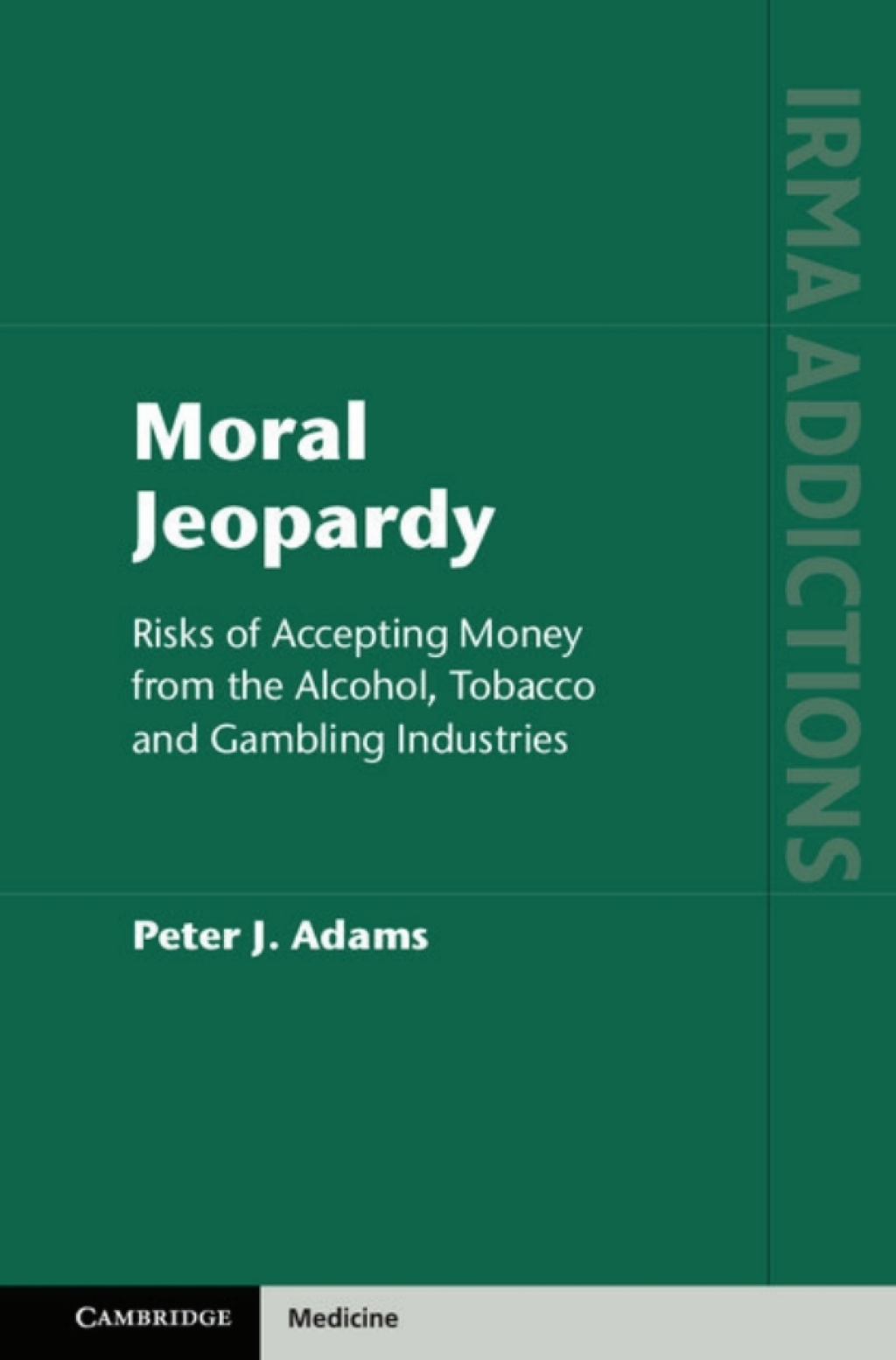 Moral Jeopardy Risks of Accepting Money from the Alcohol, Tobacco and Gambling Industries – PDF/EPUB Version Downloadable