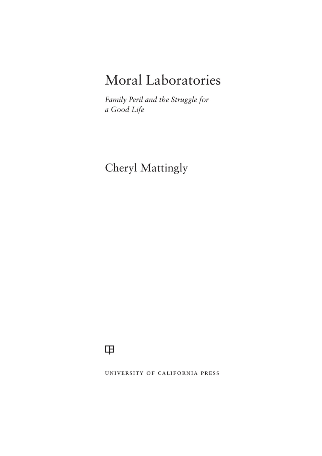 Moral Laboratories Family Peril and the Struggle for a Good Life 1st Edition - (PDF/EPUB Version)