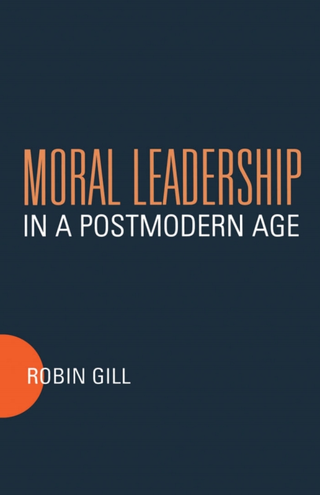 Moral Leadership in a Postmodern Age 1st Edition â€“ PDF/EPUB Version Downloadable