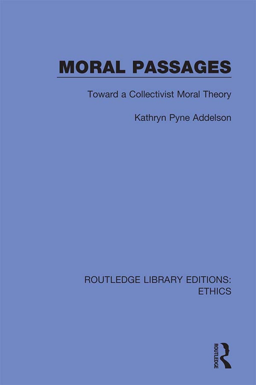 Moral Passages Toward a Collectivist Moral Theory 1st Edition â€“ PDF/EPUB Version Downloadable