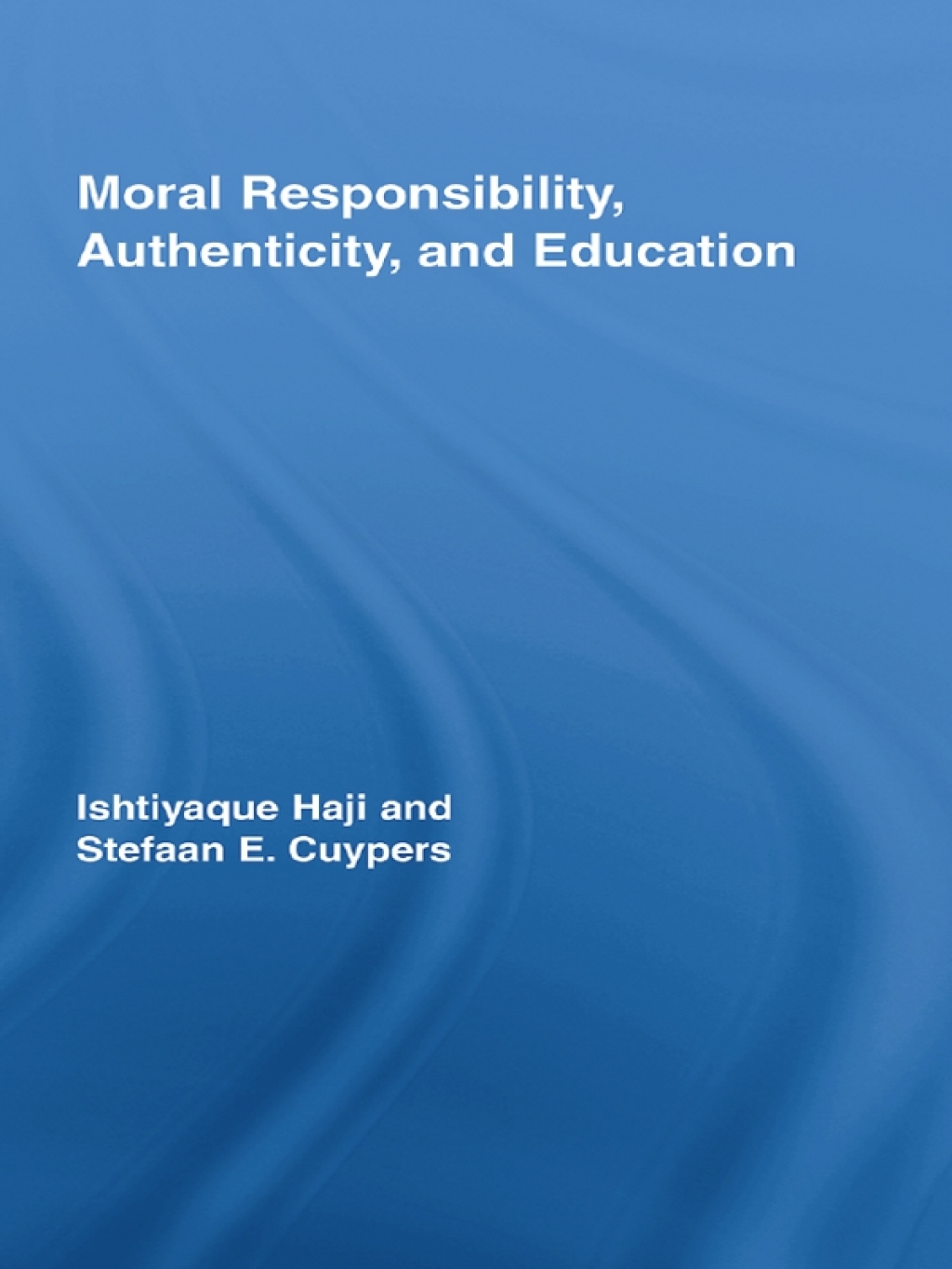 Moral Responsibility, Authenticity, and Education 1st Edition â€“ PDF/EPUB Version Downloadable