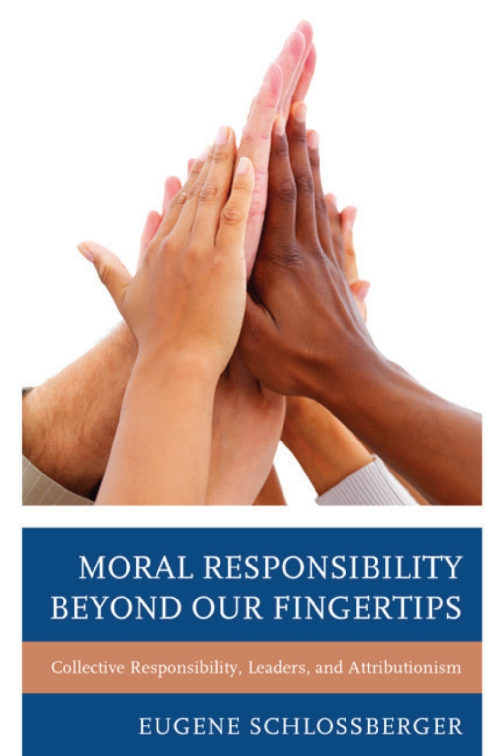 Moral Responsibility beyond Our Fingertips Collective Responsibility, Leaders, and Attributionism 1st Edition â€“ PDF/EPUB Version Downloadable