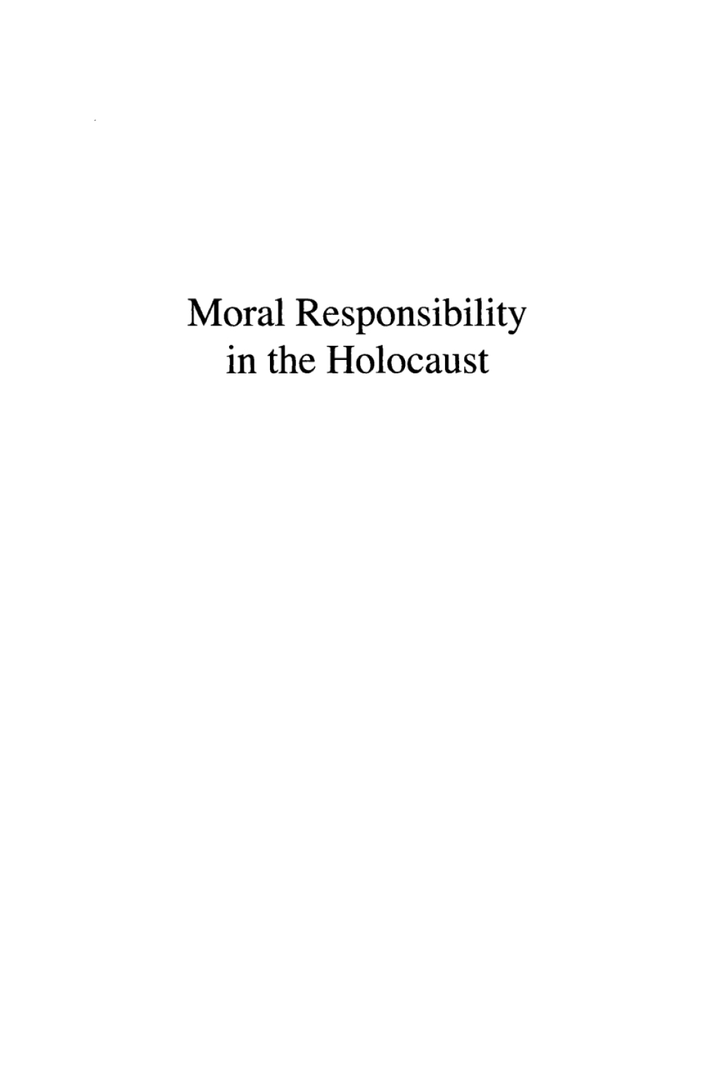 Moral Responsibility in the Holocaust A Study in the Ethics of Character 1st Edition â€“ PDF/EPUB Version Downloadable