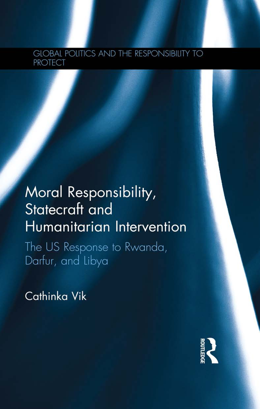 Moral Responsibility, Statecraft and Humanitarian Intervention The US Response to Rwanda, Darfur, and Libya 1st Edition â€“ PDF/EPUB Version Downloadable
