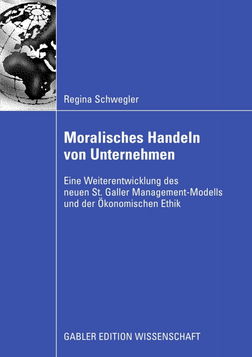 Moralisches Handeln von Unternehmen Eine Weiterentwicklung des neuen St. Galler Management-Modells und der Ã–konomischen Ethik  â€“ PDF/EPUB Version Downloadable